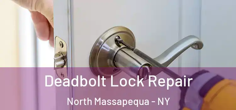  Deadbolt Lock Repair North Massapequa - NY