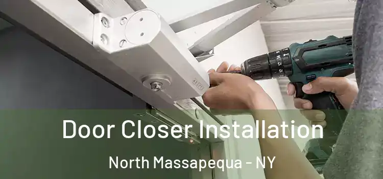 Door Closer Installation North Massapequa - NY