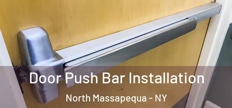 Door Push Bar Installation North Massapequa - NY