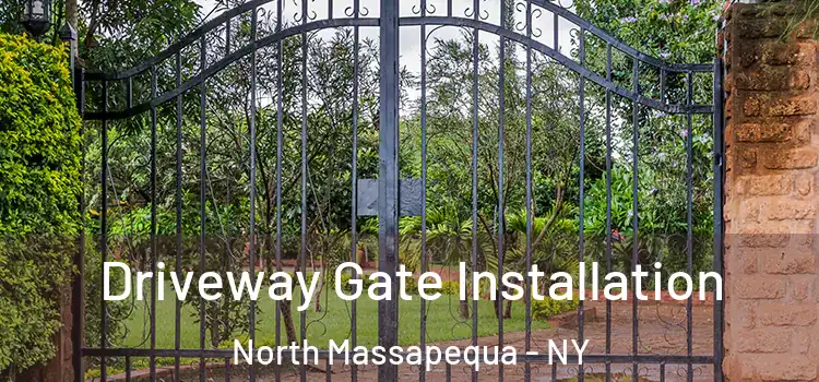 Driveway Gate Installation North Massapequa - NY