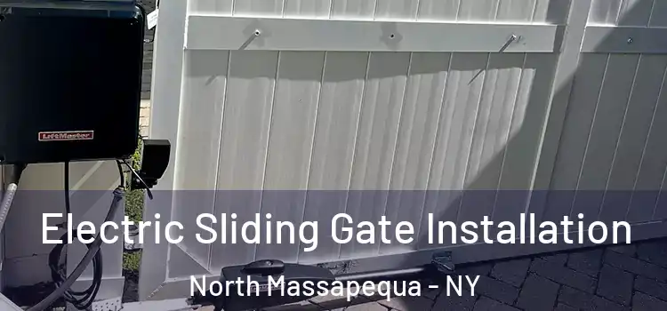 Electric Sliding Gate Installation North Massapequa - NY