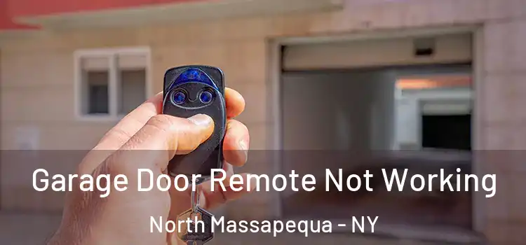  Garage Door Remote Not Working North Massapequa - NY