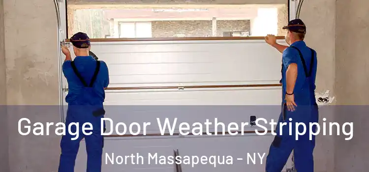  Garage Door Weather Stripping North Massapequa - NY