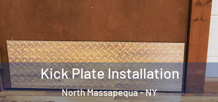 Kick Plate Installation North Massapequa - NY